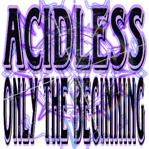 AcidLess - Only The Beginning