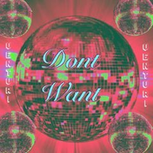Dont Want - Venturi [Ames] ** HOSTED BY SHIBUI RADIO**