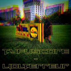 Tyfuscore - Lidlterreur