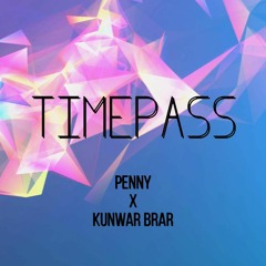 Timepass / Penny / Kunwar Brar / Latest Punjabi Song 2020