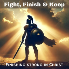 Fight, Finish & Keep: Finishing strong in Christ | John Baw | 2 February 2025 (English only no translation)