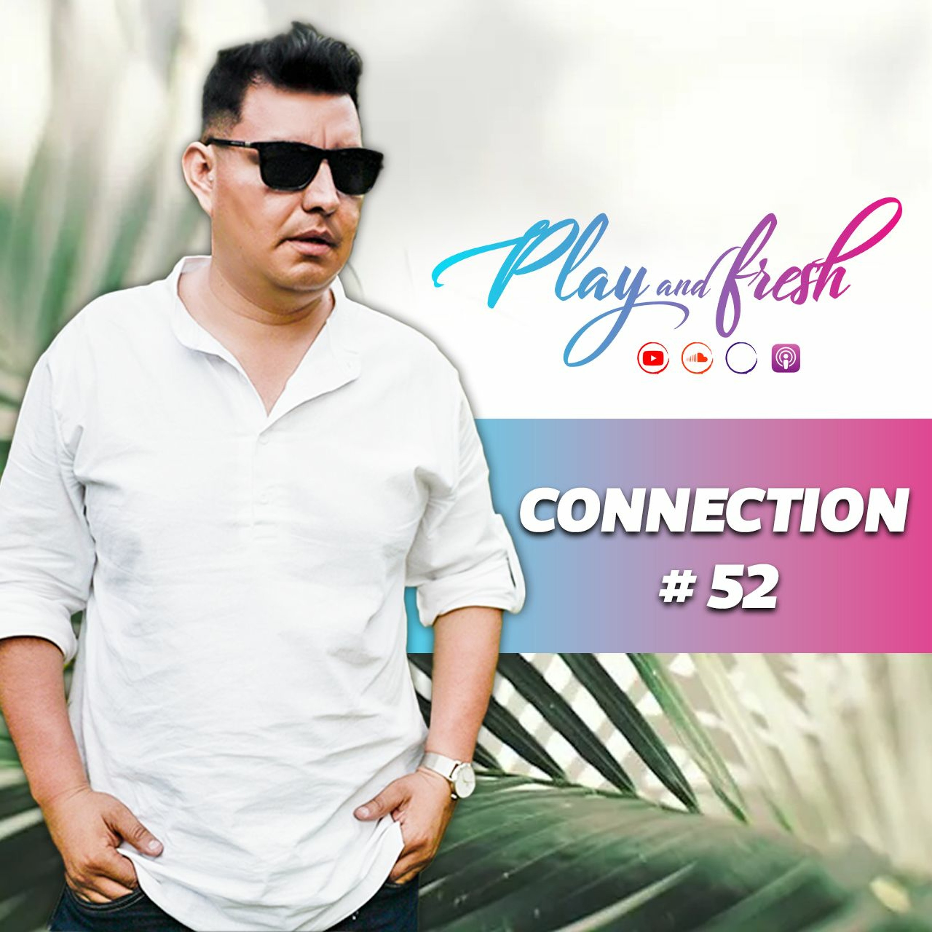 Connection # 52 dj set Play and Fresh / Renacer / Alberto Diaz.