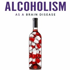 EBOOK Understanding Alcoholism as a Brain Disease: Book 2 of the ?A Prescription