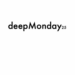 deepMonday 25