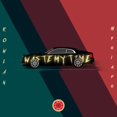 waste my time (feat. Myolado)