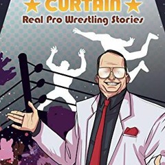 [GET] [EPUB KINDLE PDF EBOOK] Jim Cornette Presents: Behind the Curtain—Real Pro Wrestling Stories