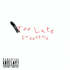 Too Late Freestyle