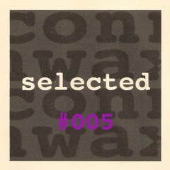 Connwax Selected #005 | illousion