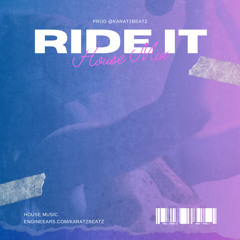 “RIDE IT”   HOUSE MIX PROD @KARATZBEATZ