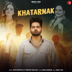 KHATARNAK | Gur Waraich FT. Deepak Dhillon | Mani Sheron | Beatcop Music | Best Dj Song 2024 | Braro