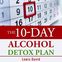 ✔ EPUB ✔ The 10-Day Alcohol Detox Plan: Stop Drinking Easily & Safely