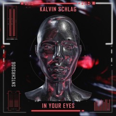 Premiere: KALVIN SCHLAG - In Your Eyes [SNTCHRS006]