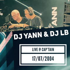 DJ YANN & DJ LB - MIX LIVE @ CAP'TAIN - 17/07/2004