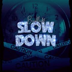 Slow Down