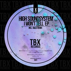 Premiere: High Soundsystem - I Won't Tell (Vales Remix) [TBX Records]