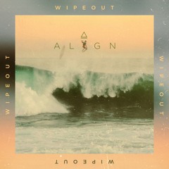 ALIGN - Wipeout