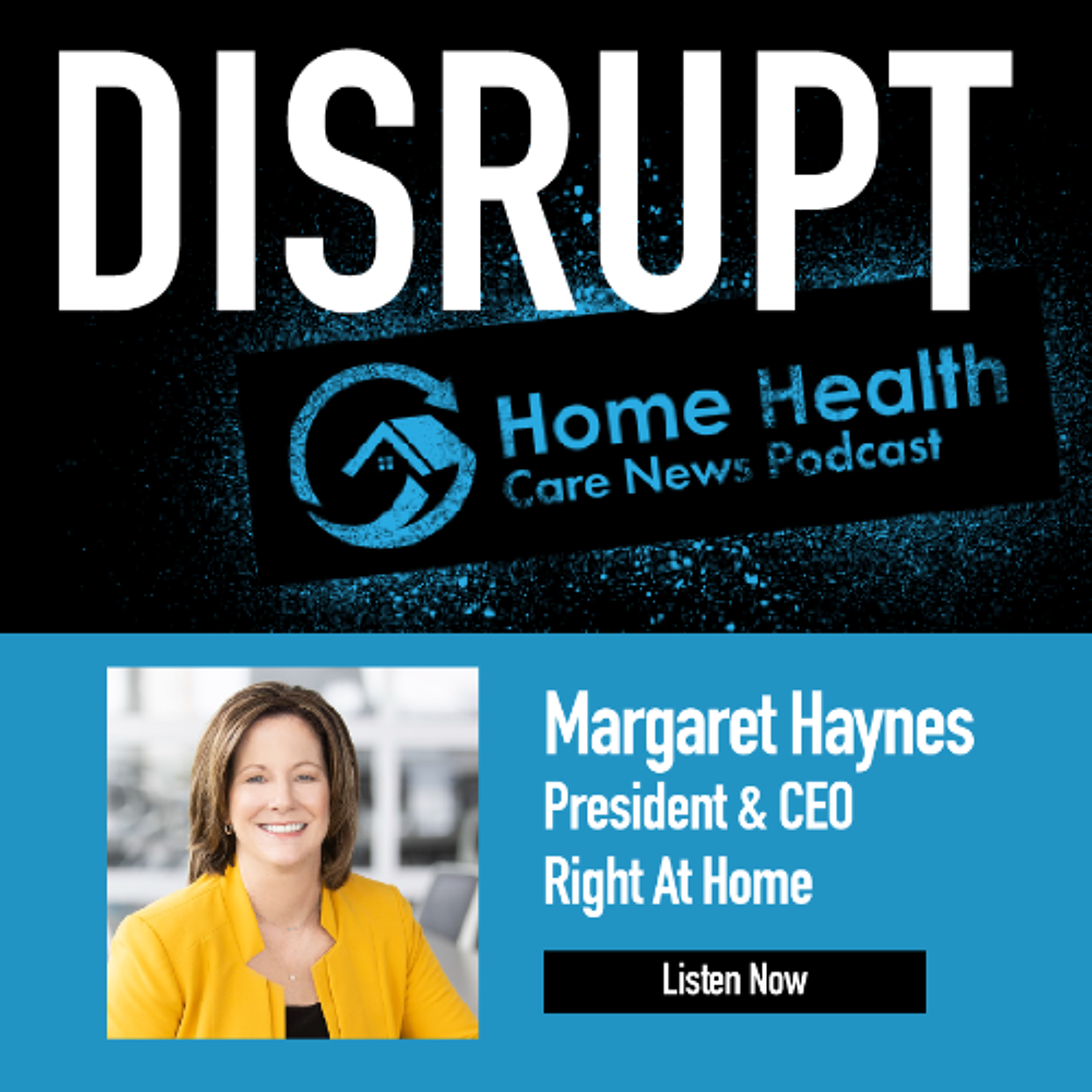 Margaret Haynes, President and CEO, Right At Home