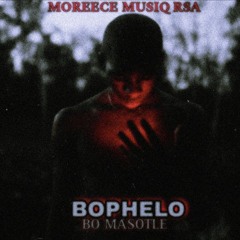MOREECE MUSIQ RSA [BOPHELO BO MASOTLE].mp3