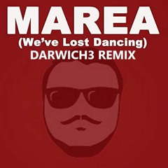 Marea (we’ve lost dancing) (Darwich3 Remix)
