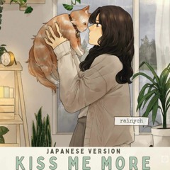 Kiss Me More (Japanese Version) by  rainych