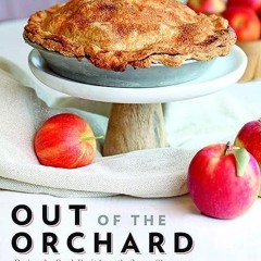Free read✔ Out of the Orchard: Recipes for Fresh Fruit from the Sunny Okanagan