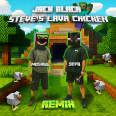 Steve's Lava Chicken (SEFO & moshee remix) - Jack Black [FREE DOWNLOAD]