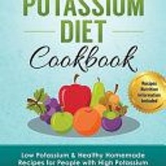 [PDF] Download Low Potassium Diet Cookbook: 85 Low Potassium & Healthy Homemade Recipes for People w
