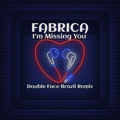 Fabrica - I'm Missing You (Double Face Brazil Remix) Download Now!