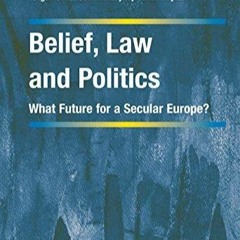 Ebook Belief, Law and Politics: What Future for a Secular Europe (Cultural Diversity and Law in