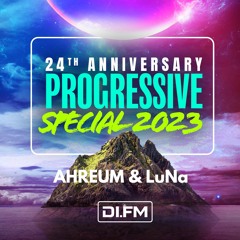 DI.FM's 24th Anniversary Progressive Special 2023 Mixed by AHREUM & LuNa