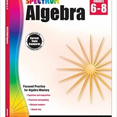 [PDF] ⚡️ Download Spectrum Algebra 1 Workbook, Grades 6-8 Math Covering Algebra Equations, Fractions