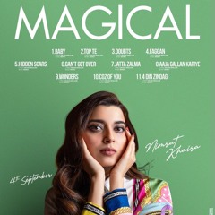 Magical (EP) - Nimrat Khaira | 4 Din Zindagi | Coz Of You | Wonders | Aaja Gallan Kariye | Top Te