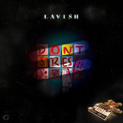 Lavish - Don’t Stress