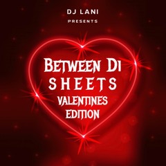 BETWEEN THE SHEETS (VALENTINE EDITION)@DJLANI