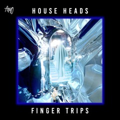 Finger Trips - House Heads (Original Mix)