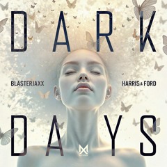 Blasterjaxx X Harris & Ford - Dark Days
