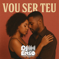 Dj Ensō - Vou Ser Teu