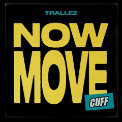 CUFF218: Trallez - Now Move (Original Mix) [CUFF]
