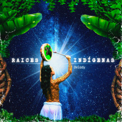 Raices Indigenas - Delady