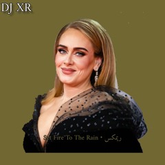 DJ XR | Adele - Set Fire To The Rain (ريمكس)