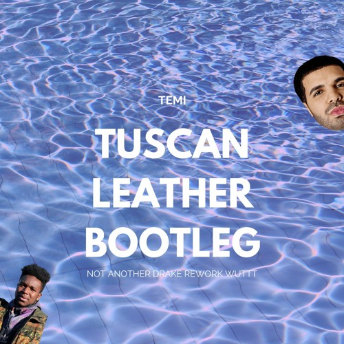 Stream Drake - Tuscan Leather TEMI Bootleg [FREE DOWNLOAD] by TEMI | Listen  online for free on SoundCloud