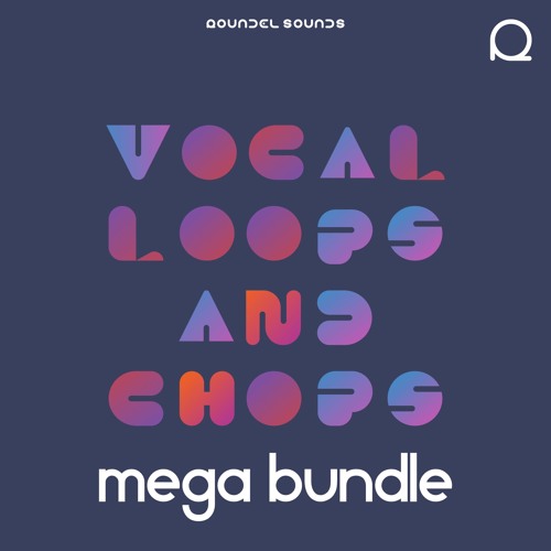 Stream Vocal Chops And Loops Mega Bundle By Roundel Sounds Listen
