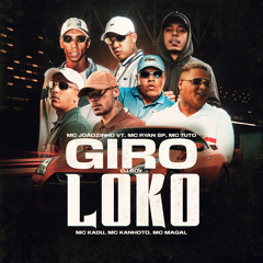 Giro Loko (feat. Mc Kadu, Mc Kanhoto & Mc Tuto)