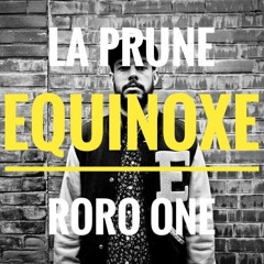 La Prune X Roro One  - Equinoxe