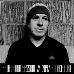 Revelation Session # 209/ Solace (UK)