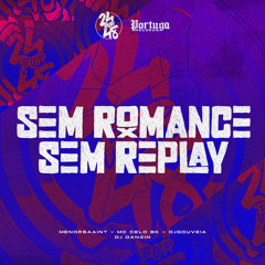 Sem Romance Sem Replay (feat. DJ Gouveia & Meno Saaint)