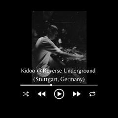 Kidoo @Reverse Underground (Stuttgart, Germany)