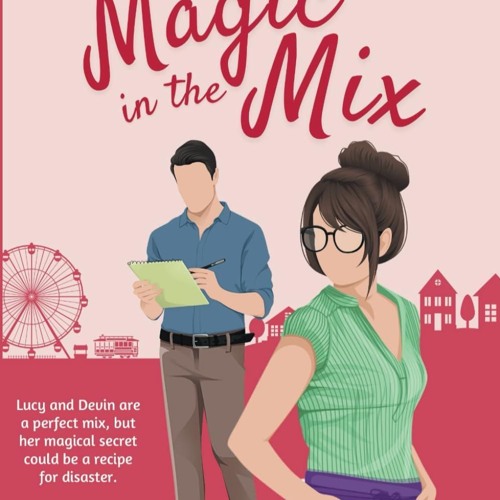 ❤[PDF]⚡  Magic in the Mix: A Magically Sweet Secret Identity Romcom