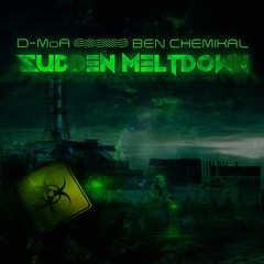 D-MoA & Ben Chemikal - Sudden Meltdown (Original Mix)