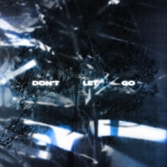 DON'T LET GO